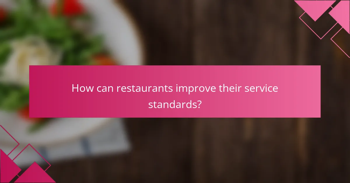 How can restaurants improve their service standards?