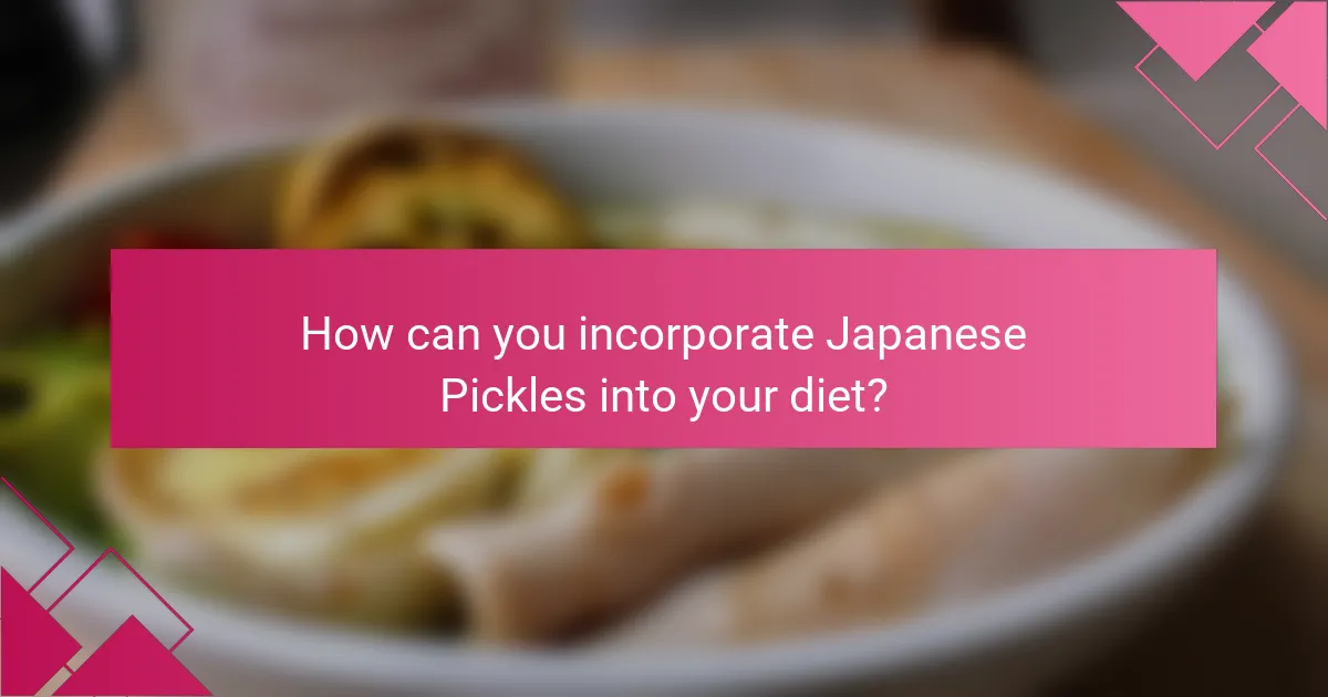 How can you incorporate Japanese Pickles into your diet?