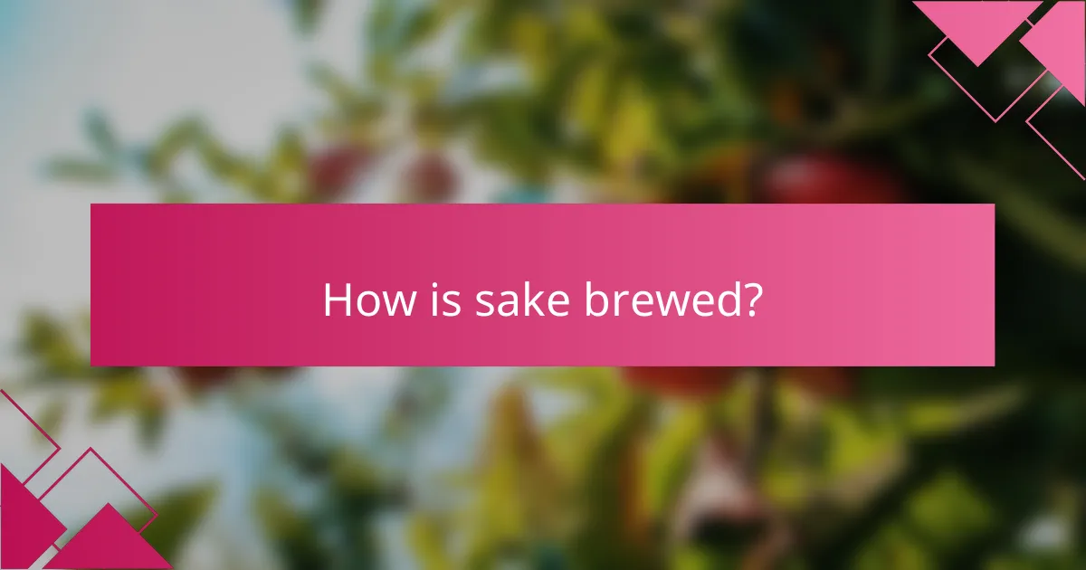 How is sake brewed?