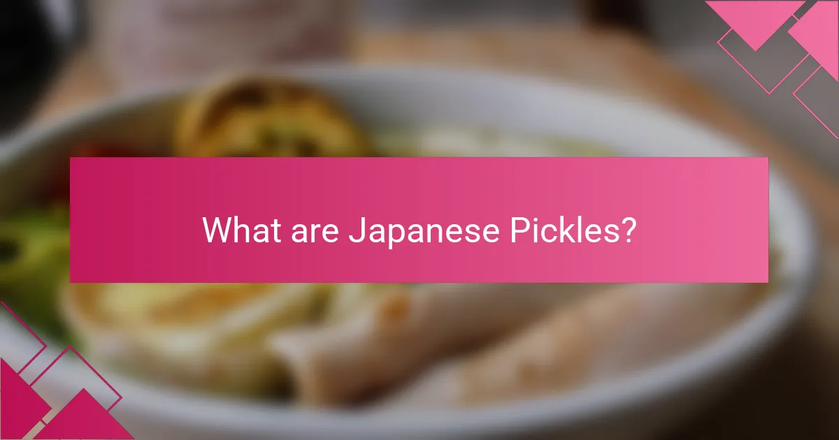 What are Japanese Pickles?