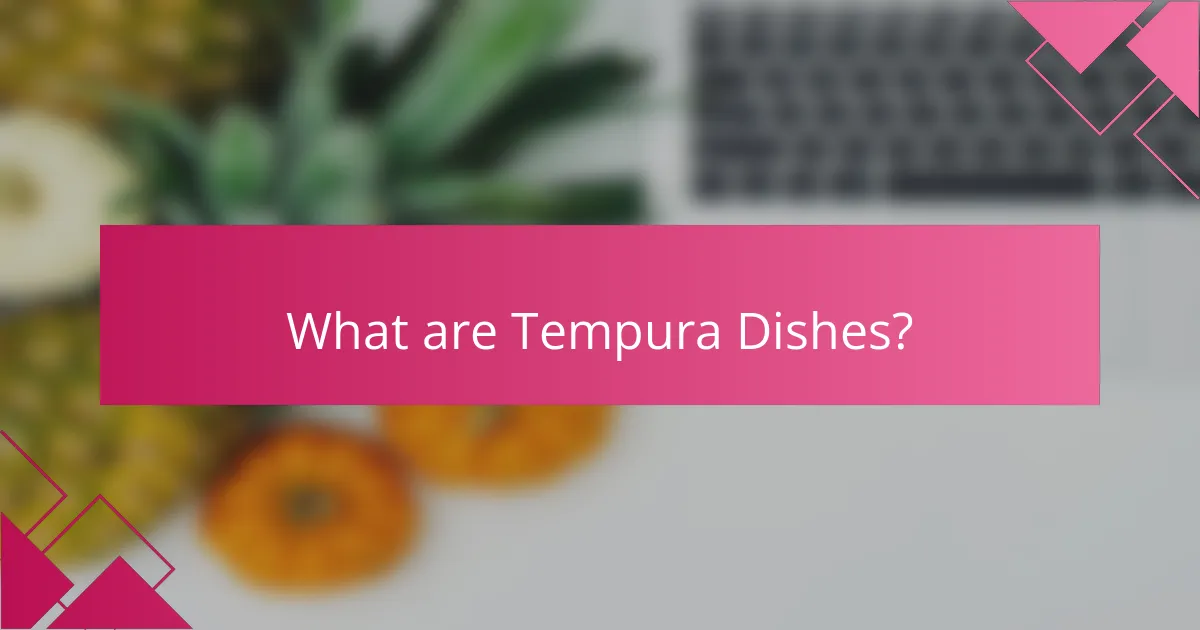 What are Tempura Dishes?