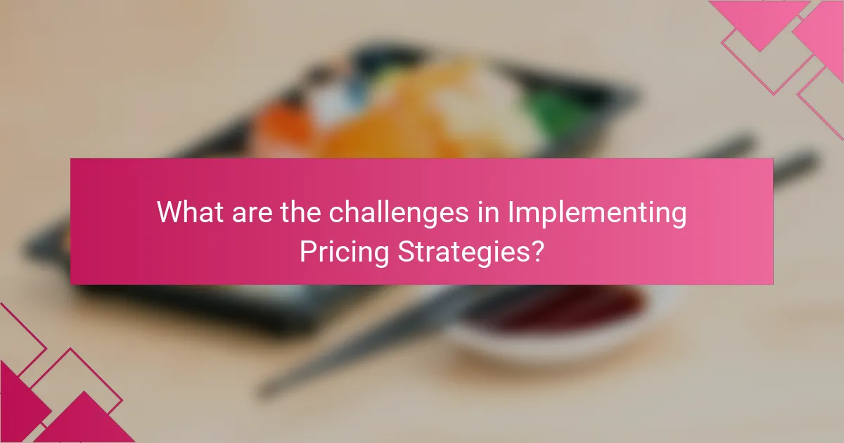 What are the challenges in Implementing Pricing Strategies?