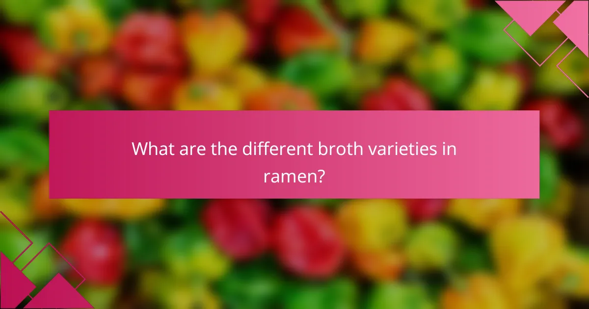 What are the different broth varieties in ramen?