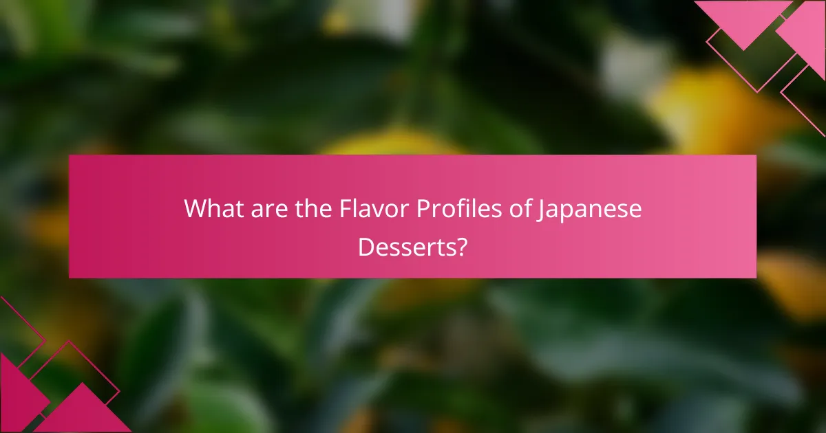 What are the Flavor Profiles of Japanese Desserts?