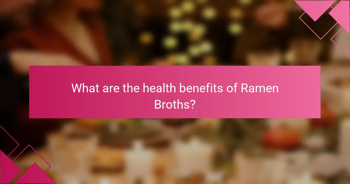What are the health benefits of Ramen Broths?