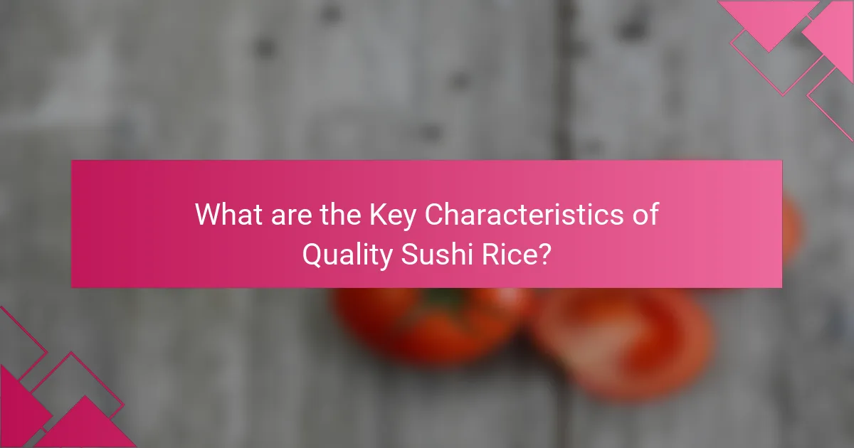 What are the Key Characteristics of Quality Sushi Rice?