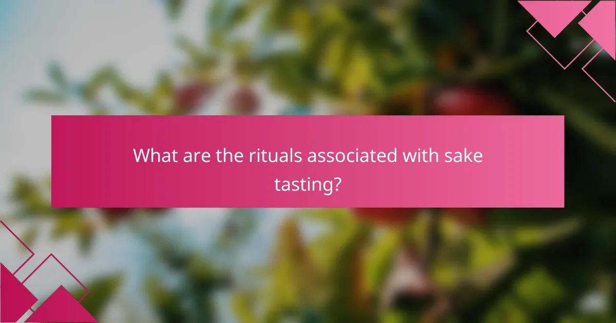 What are the rituals associated with sake tasting?