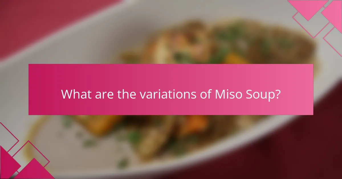 What are the variations of Miso Soup?