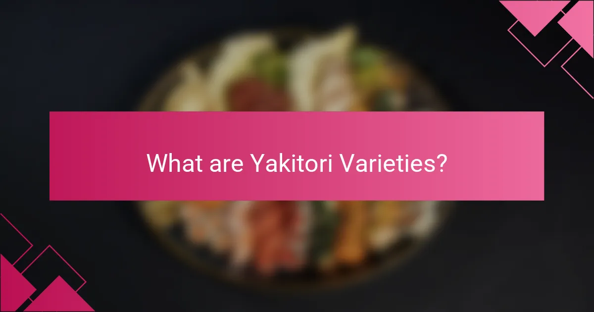 What are Yakitori Varieties?