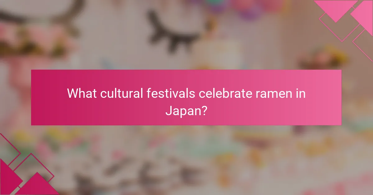 What cultural festivals celebrate ramen in Japan?