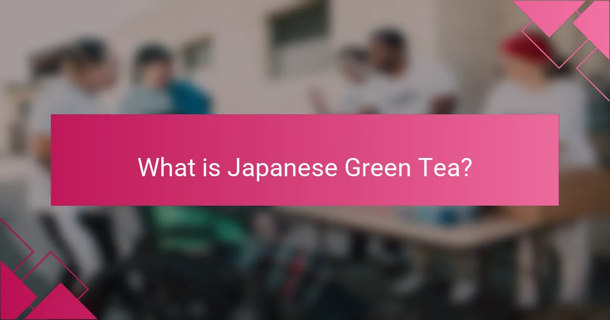 What is Japanese Green Tea?