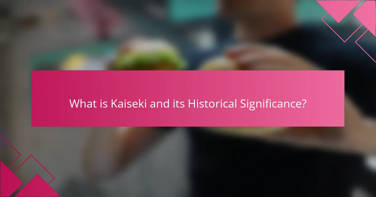 What is Kaiseki and its Historical Significance?