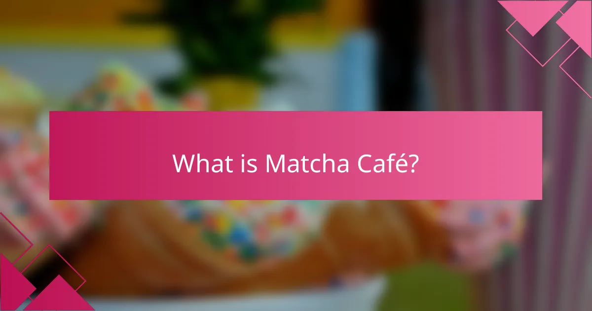 What is Matcha Café?