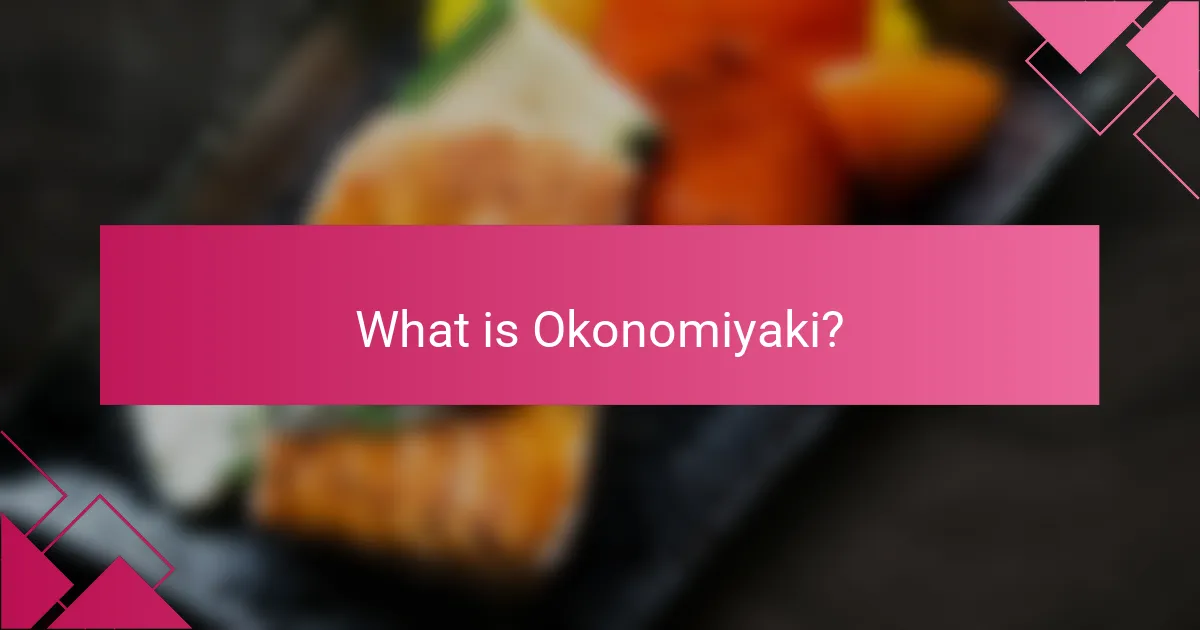 What is Okonomiyaki?