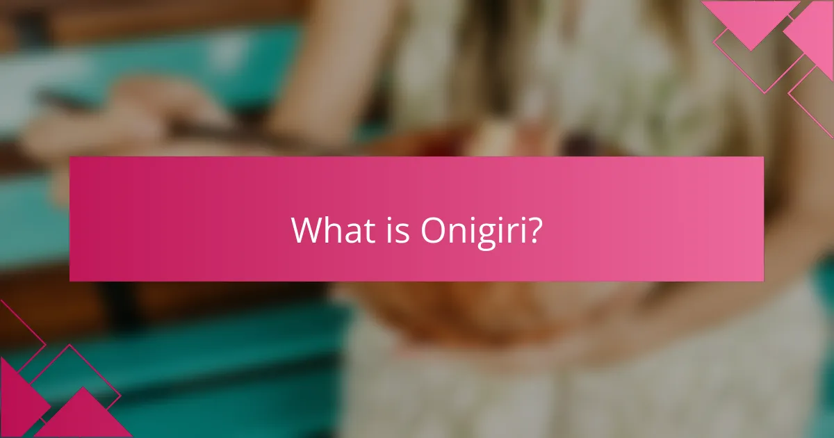 What is Onigiri?