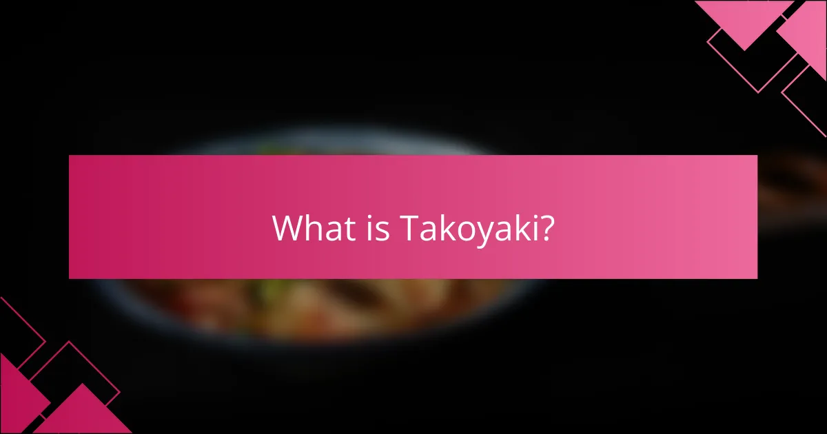 What is Takoyaki?