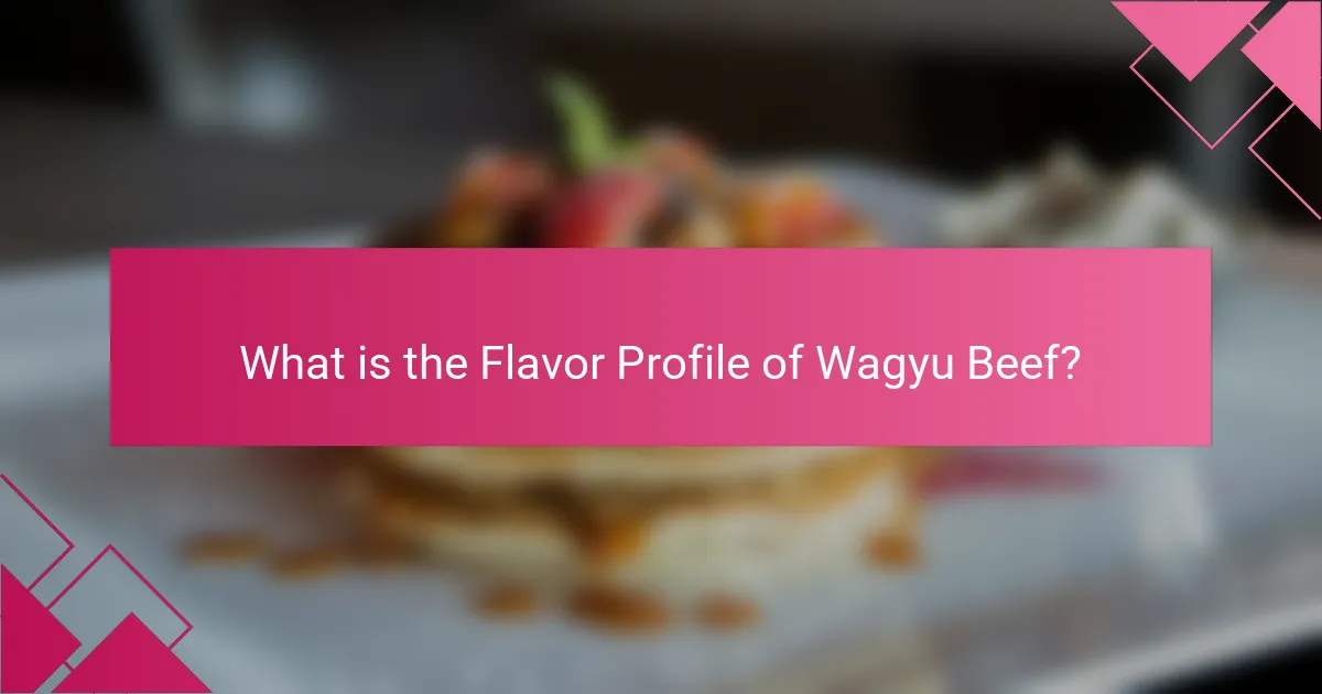 What is the Flavor Profile of Wagyu Beef?