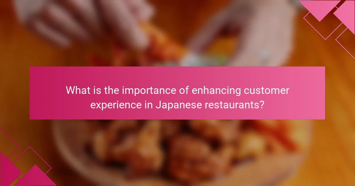 What is the importance of enhancing customer experience in Japanese restaurants?