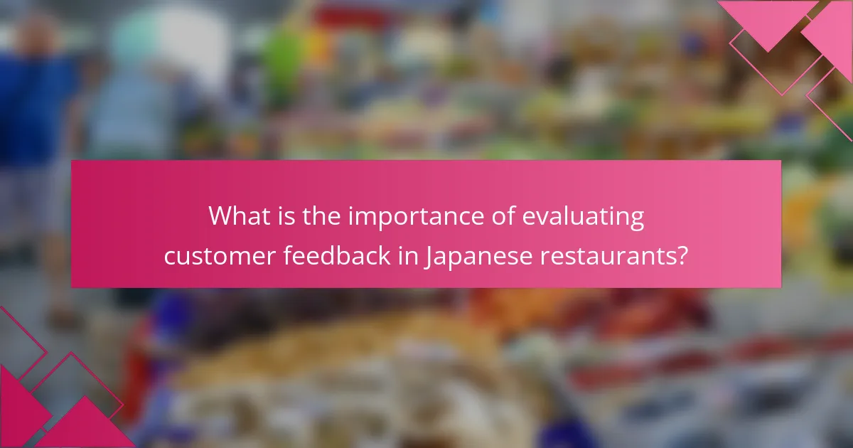 What is the importance of evaluating customer feedback in Japanese restaurants?