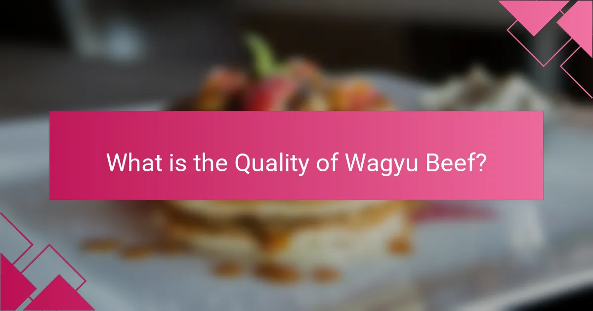 What is the Quality of Wagyu Beef?